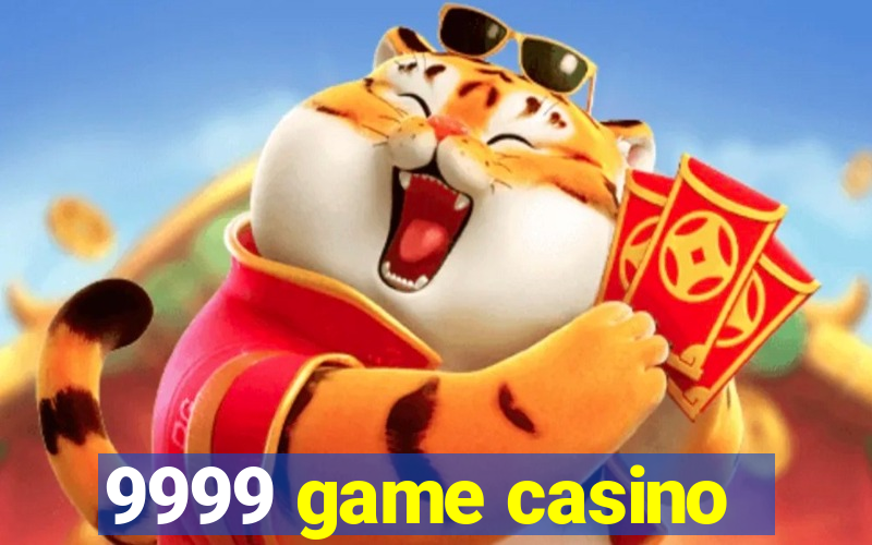 9999 game casino